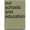 Our Schools And Education door James R. Lake