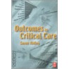 Outcomes in Critical Care door Saxon Ridley