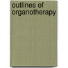 Outlines of Organotherapy by Henry Robert Harrower