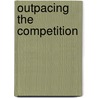 Outpacing the Competition door Robert L. Cantrell