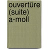 Ouvertüre (Suite) a-Moll by Unknown