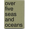 Over Five Seas And Oceans door Thomas Miller