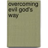 Overcoming Evil God's Way door Stephen Russell