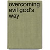 Overcoming Evil God's Way by Stephen Russell
