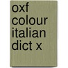 Oxf Colour Italian Dict X by Oxford Dictionaries