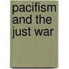 Pacifism And The Just War by Jenny Teichman