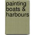 Painting Boats & Harbours