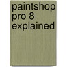 Paintshop Pro 8 Explained door P.R.M. Oliver