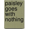 Paisley Goes with Nothing door Hal Rubenstein