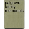 Palgrave Family Memorials by Stephen Tucker
