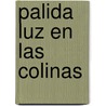 Palida Luz En Las Colinas door Kazuo Ishiguro