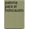 Paloma Para El Holocausto door Jose Eduardo Abadi
