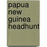 Papua New Guinea Headhunt by Caroline Mytinger