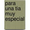 Para Una Tia Muy Especial by Guillermo Solana