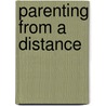 Parenting From A Distance by Joan Hellerich