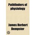 Pathfinders Of Physiology
