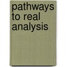 Pathways To Real Analysis door Terrance Quinn