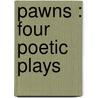 Pawns : Four Poetic Plays door John Drinkwater