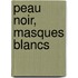 Peau Noir, Masques Blancs