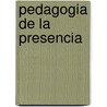 Pedagogia de La Presencia door A. Gomes Da Costa