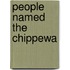 People Named the Chippewa