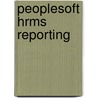 Peoplesoft Hrms Reporting by Adam T. Bromwich