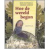 Hoe de wereld begon by Ben Kuipers