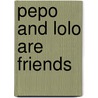 Pepo And Lolo Are Friends door Ana MartíN. Larrañaga