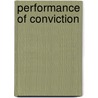 Performance Of Conviction by Kenneth J.E. Graham