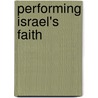 Performing Israel's Faith by Professor Jacob Neusner