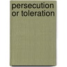 Persecution Or Toleration door Adam Wolfson