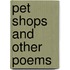 Pet Shops And Other Poems