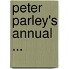 Peter Parley's Annual ... by William Martin