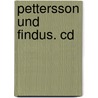Pettersson Und Findus. Cd door Onbekend