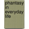 Phantasy In Everyday Life by Ms Julia Segal