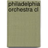 Philadelphia Orchestra Cl by Philadelphia Orchestra Association
