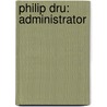 Philip Dru: Administrator by Edward Mandell House