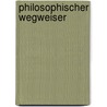 Philosophischer Wegweiser by Unknown