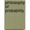 Philosophy Of Probability by Unknown