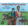 Phlllis Sings Out Freedom door Ann Malaspina