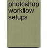 Photoshop Workflow Setups by Eddie Tapp