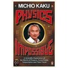 Physics of the Impossible door Michio Kaku