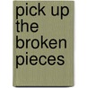 Pick Up the Broken Pieces door Norma Davis