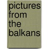 Pictures From The Balkans door Nancy Fraser