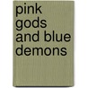Pink Gods and Blue Demons by Cynthia Stockley