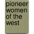 Pioneer Women Of The West