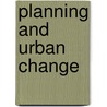 Planning And Urban Change door Stephen Ward