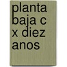 Planta Baja C X Diez Anos door Javier Veraldi