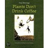 Plants Don't Drink Coffee door Unai Elorriaga