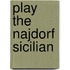 Play The Najdorf Sicilian